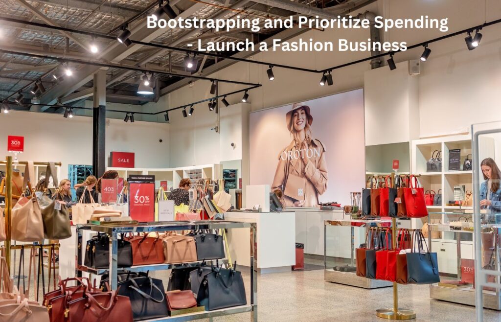 Bootstrapping and Prioritize Spending - Launch a Fashion Business
