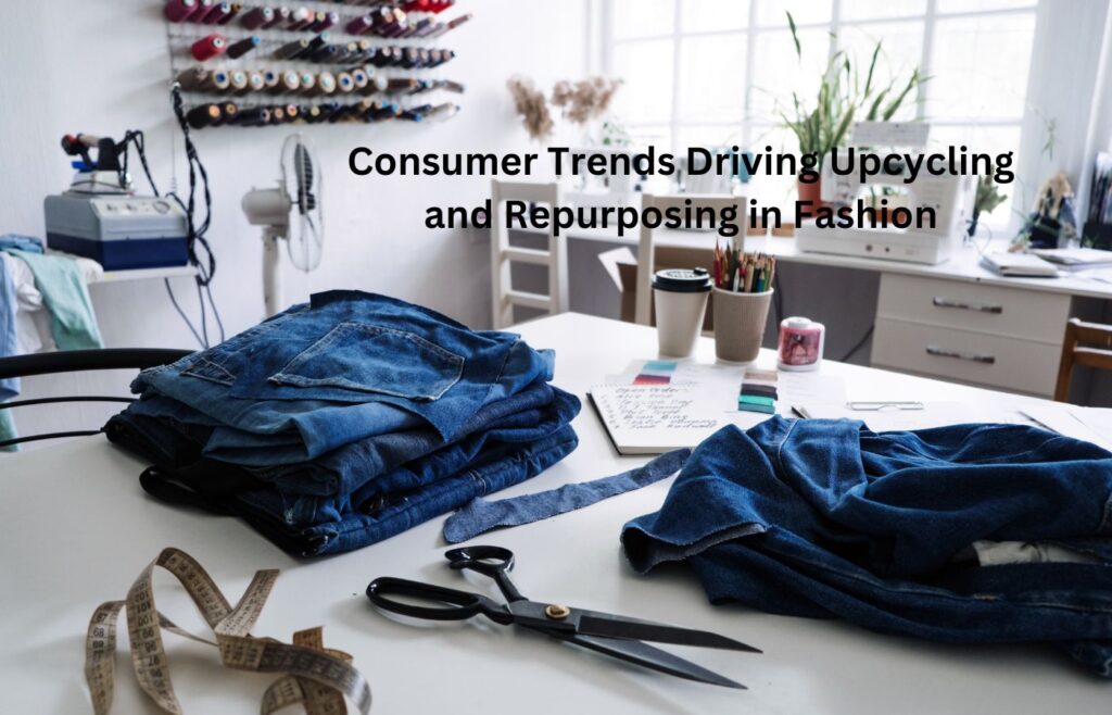 Consumer Trends Driving Upcycling and Repurposing in Fashion