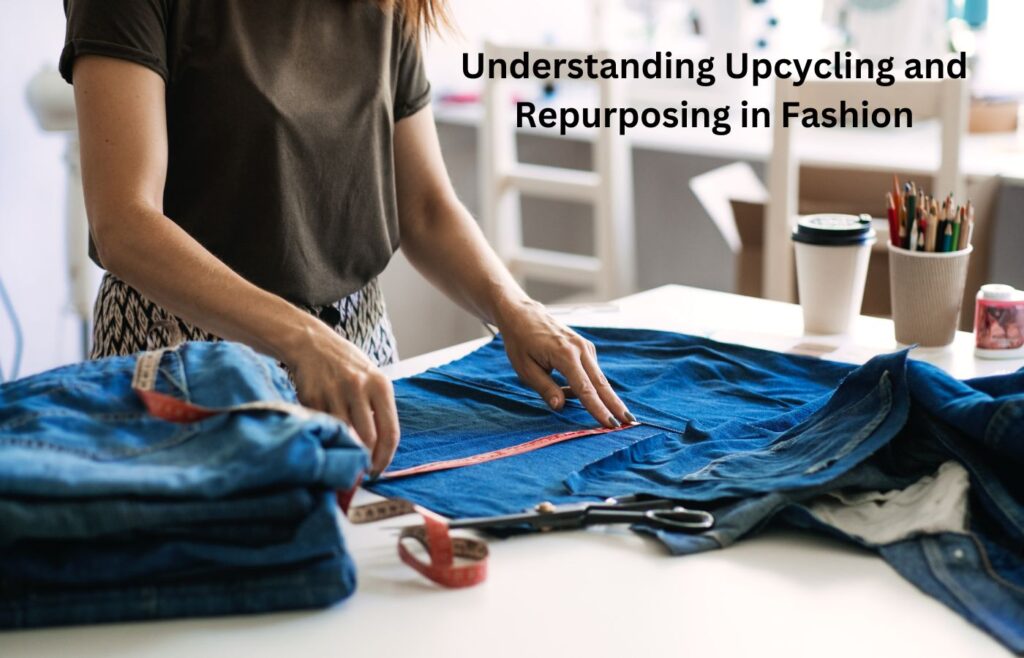 Understanding Upcycling and Repurposing in Fashion