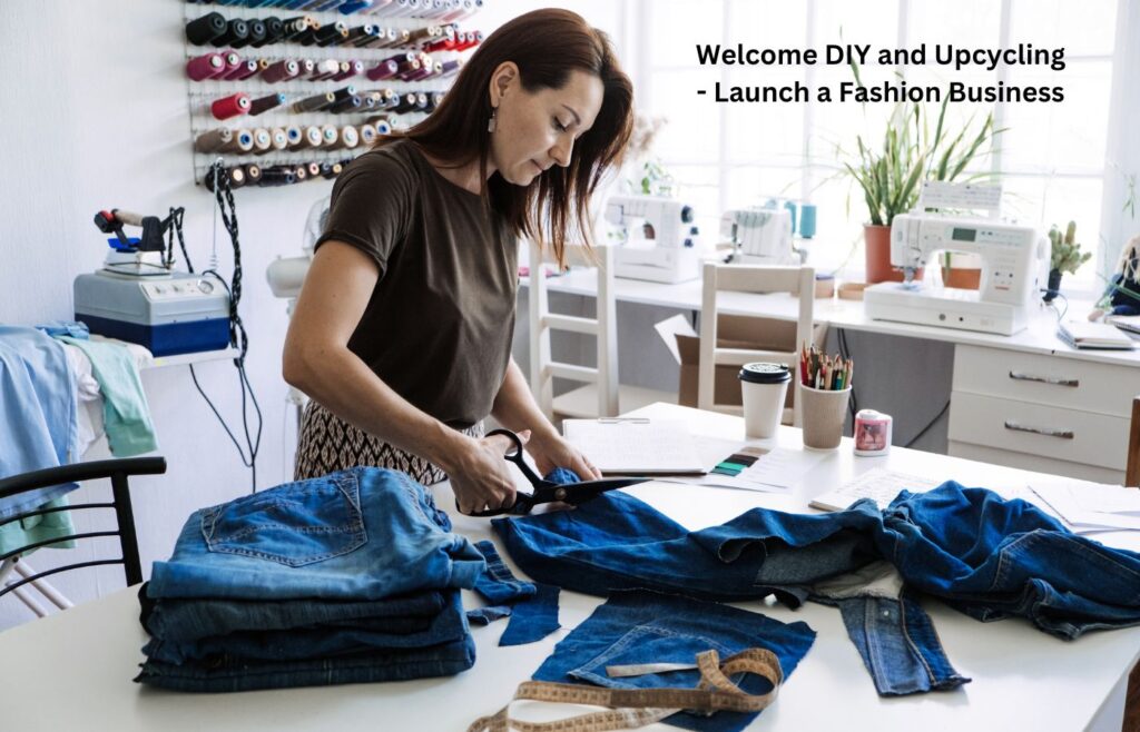 Welcome DIY and Upcycling - Launch a Fashion Business