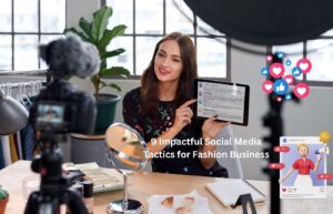 Social Media Tactics for Fashion Business