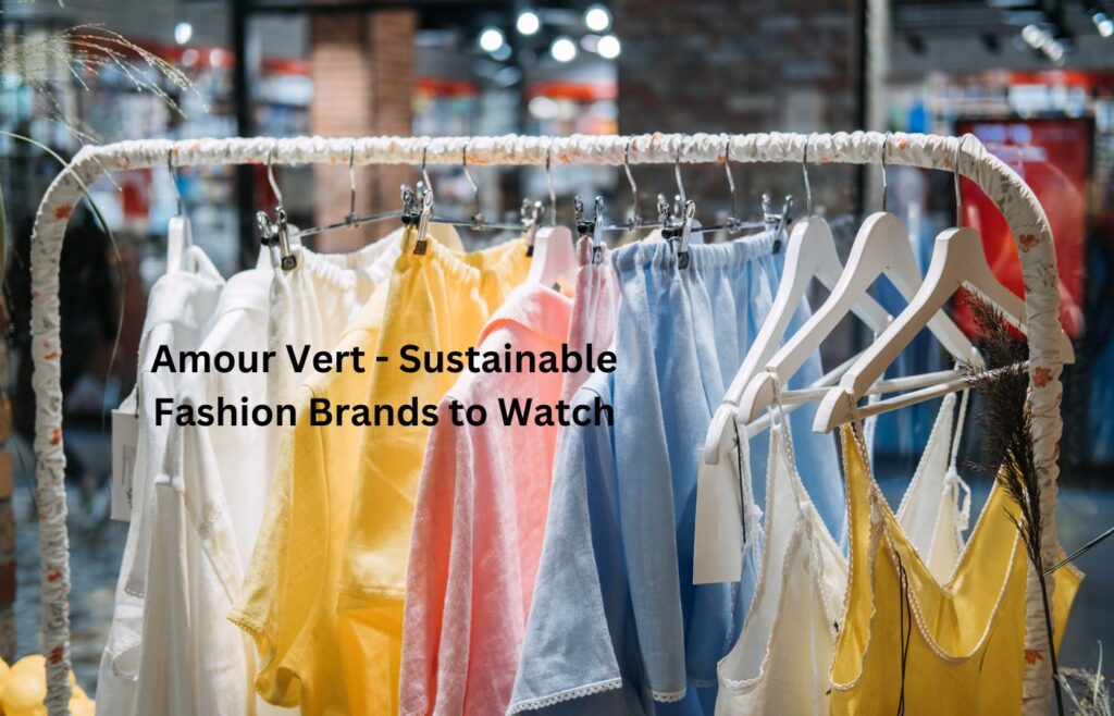 Amour Vert - Sustainable Fashion Brands to Watch