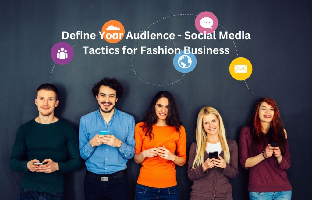 Define Your Audience - Social Media Tactics for Fashion Business
