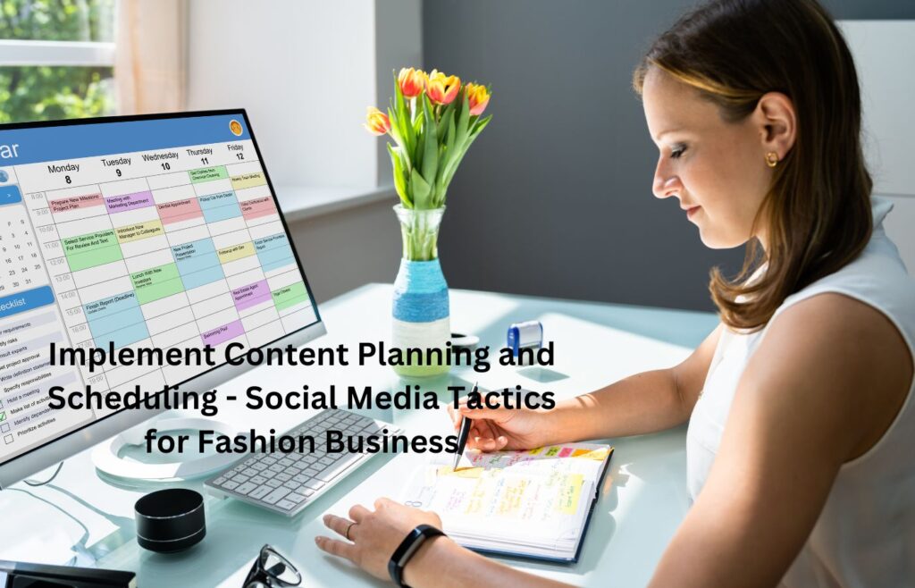 Implement Content Planning and Scheduling - Social Media Tactics for Fashion Business