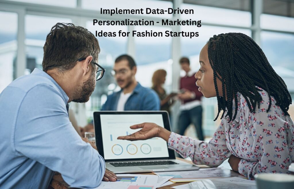 Implement Data-Driven Personalization - Marketing Ideas for Fashion Startups