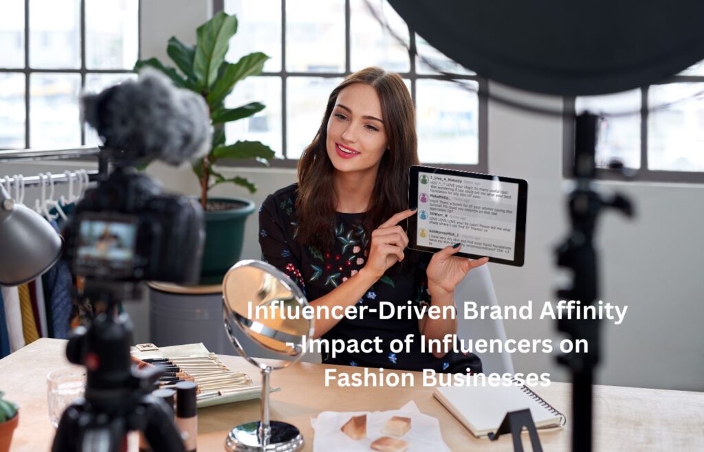 Influencer-Driven Brand Affinity - Impact of Influencers on Fashion Businesses