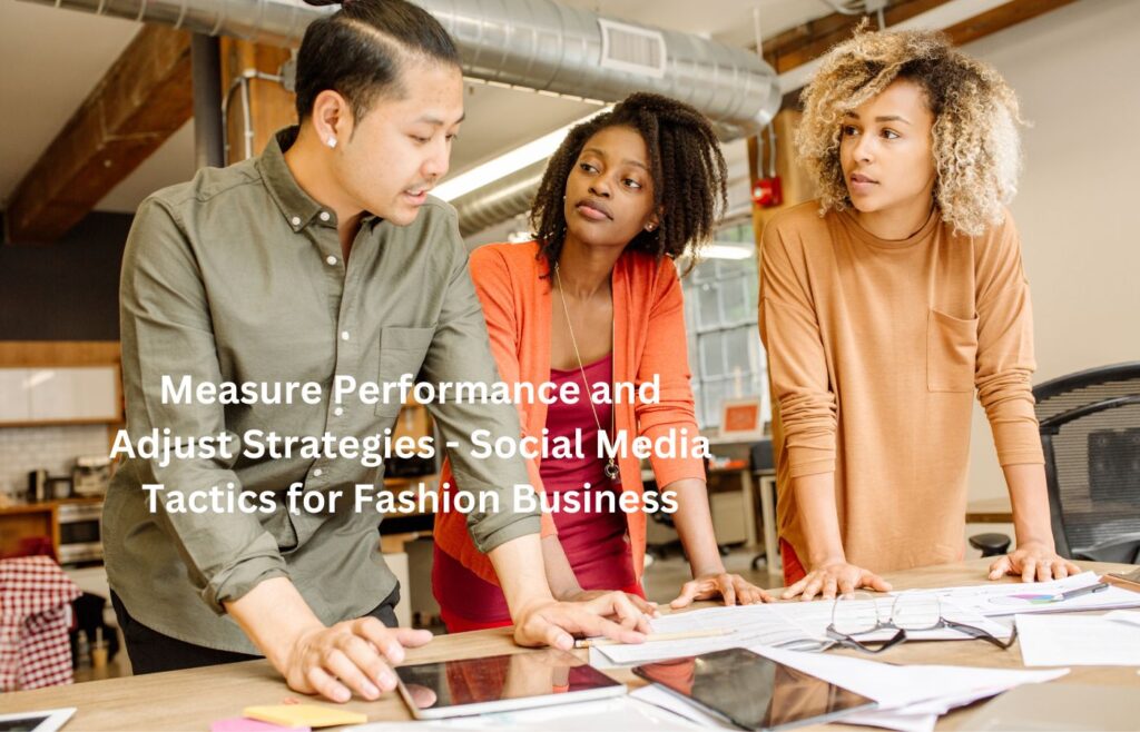 Measure Performance and Adjust Strategies - Social Media Tactics for Fashion Business