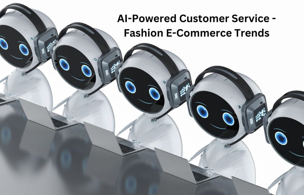 AI-Powered Customer Service - Fashion E-Commerce Trends