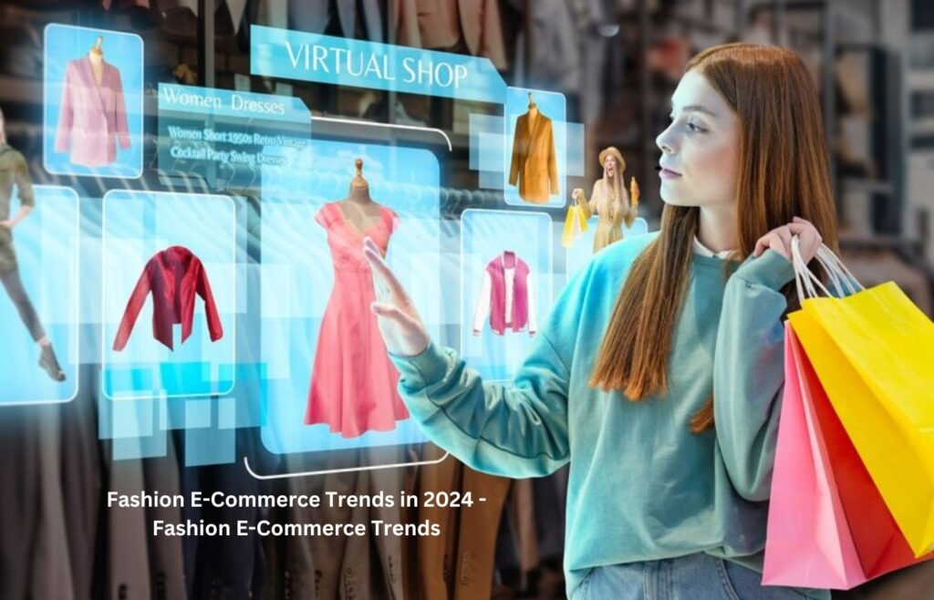 Fashion E-Commerce Trends in 2024 - Fashion E-Commerce Trends