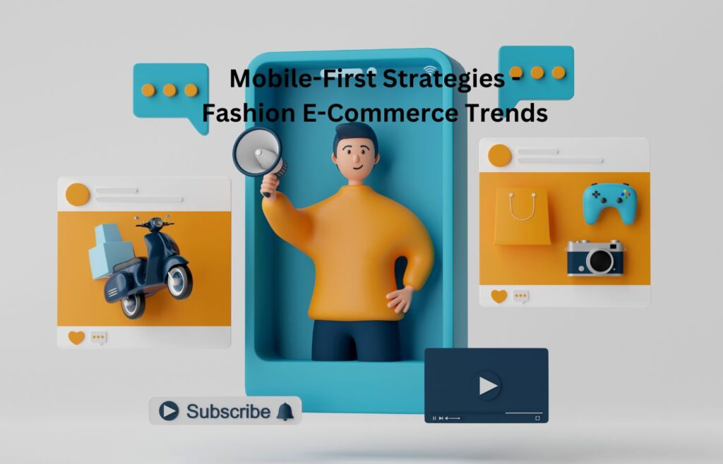 Mobile-First Strategies - Fashion E-Commerce Trends