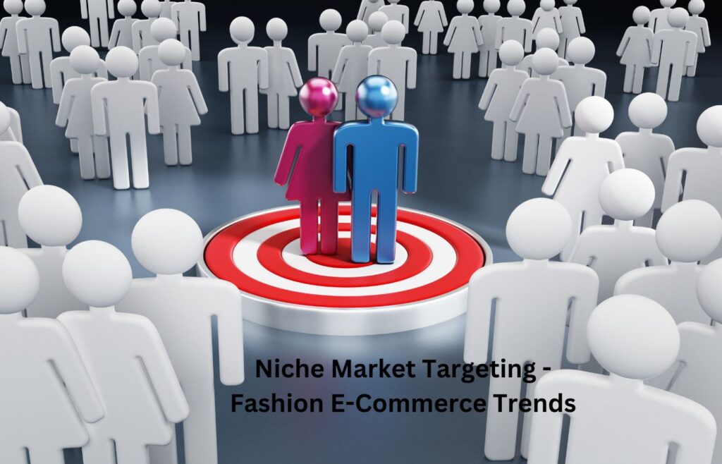 Niche Market Targeting - Fashion E-Commerce Trends
