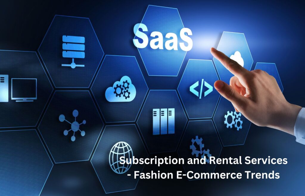 Subscription and Rental Services - Fashion E-Commerce Trends