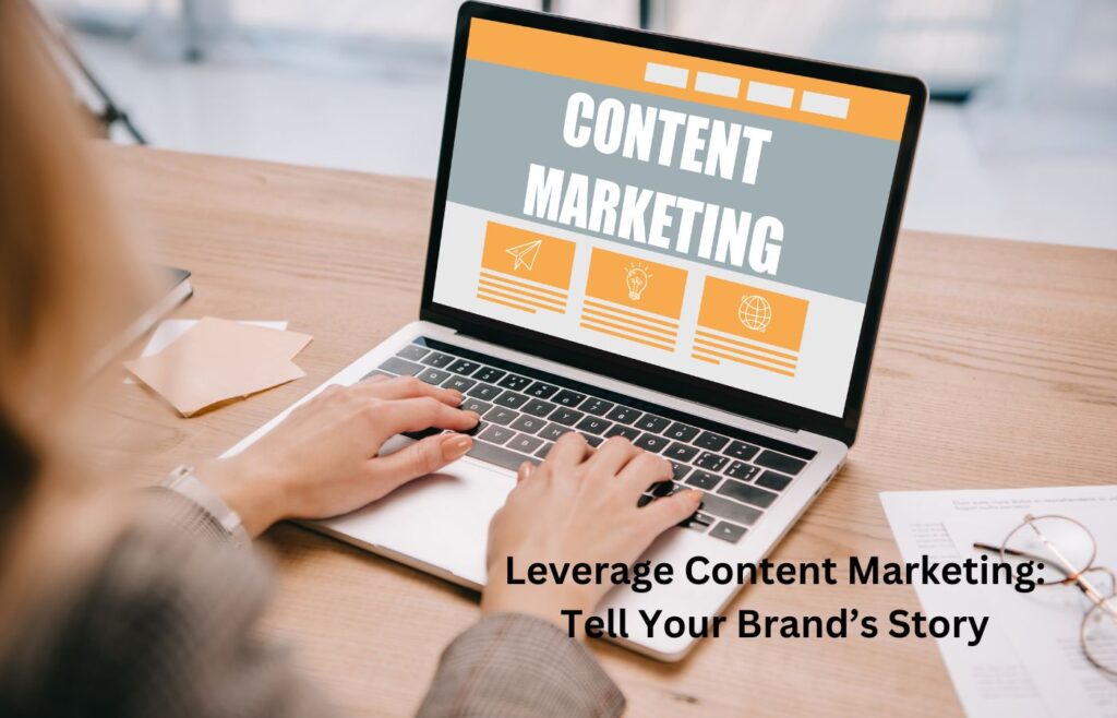 Leverage Content Marketing Tell Your Brand’s Story - Strategies for Fashion Marketing