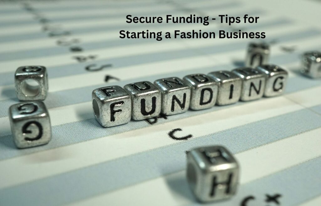 Secure Funding - Tips for Starting a Fashion Business